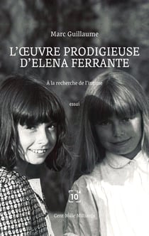 L'oeuvre prodigieuse d'Elena Ferrante - à la recherche de l'intime