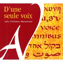D'une seule voix : juifs, chrétiens, musulmans