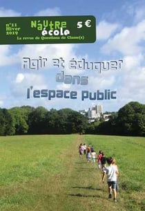 N'autre école - questions de classe(s) n.11 : agir dans l'espace public, mobiliser, éduquer, transformer