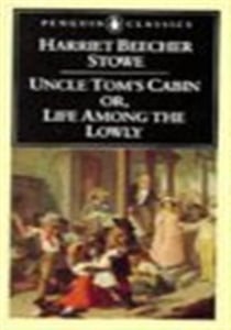 Uncle tom's cabin: or, life among the lowly