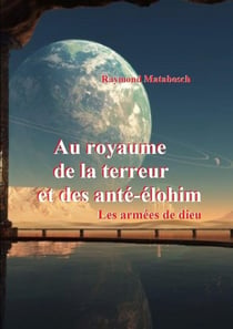 Au royaume de la terreur et des anté-élohim - les armées de dieu