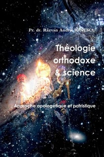 Théologie orthodoxe et science - 2 : Approche apologétique et patristique