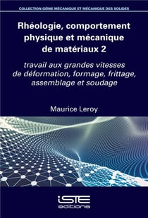 Rhéologie, comportement physique et mécanique de matériaux t.2 : travail aux grandes vitesses de déformation, formage, frittage, assemblage et soudage
