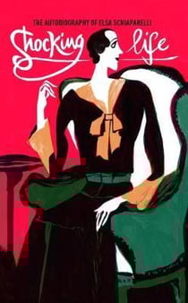 Shocking life - the autobiography of elsa schiaparelli (édition 2018)