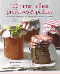 100 jams, jellies, preserves and pickles