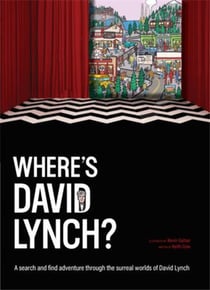 Where's David Lynch? A search and find adventure through the surreal worlds of David Lynch