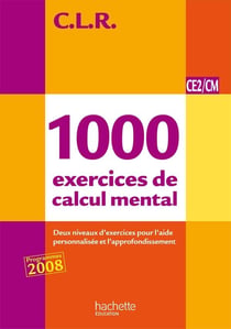 C.L.R : mathématiques - 1000 exercices de calcul mental - CE2/CM - corrigé (édition 2011)