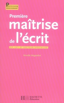 Première maîtrise de l'écrit - cycle 2 et secteur spécialisé