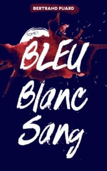 La trilogie Bleu Blanc Sang t.1 - Bleu