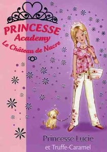 Princesse Academy 26 - Princesse Lucie et Truffe-Caramel