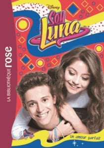 Soy Luna Tome 15 : un amour parfait