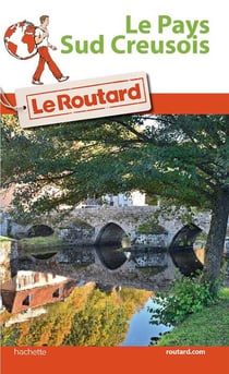 Guide du Routard : le pays sud creusois (édition 2018)