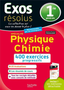 Exos résolus : spécialité physique-chimie - 1re - 400 exercices progressifs
