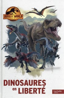 Jurassic World, le monde d'après - dinosaures en liberté