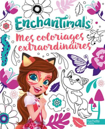 Enchantimals - Coloriages extraordinaires