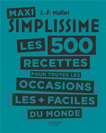 Maxi simplissime t.2 - les 500 recettes pour toutes les occasions les + faciles du monde