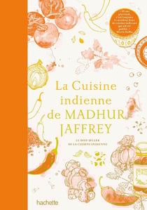 La cuisine indienne de Madhur Jaffrey : Le best-seller de la cuisine indienne