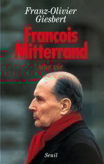 François Mitterrand - une vie