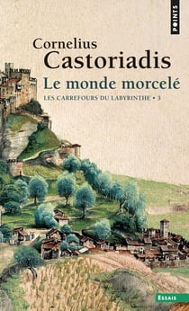 Les carrefours du labyrinthe Tome 3 : Le monde morcelé