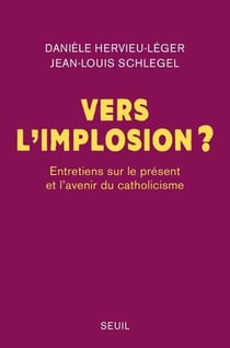 Vers l'implosion ? entretiens sur le présent et l'avenir du catholicisme