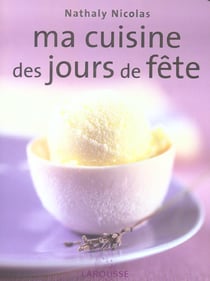 Ma cuisine des jours de fete