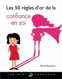 Les 50 règles d'or pour avoir confiance en soi