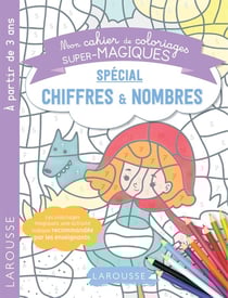 Mon cahier de coloriages super-magiques - spécial chiffres & nombres