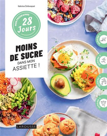 Mon programme 28 jours : Moins de sucre dans mon assiette !