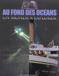 Au fond des océans - un monde à explorer