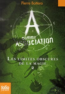 A comme association Tome 2 : les limites obscures de la magie