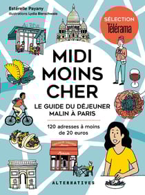 Midi moins cher : Le guide du déjeuner malin à Paris