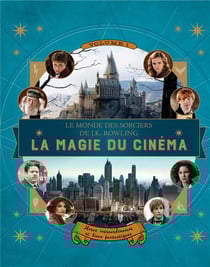Les animaux fantastiques : la magie du cinéma t.1 : héros extraordinaires et lieux fantastiques