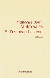 Si t'es beau t'es con suivi de L'Autre Valse