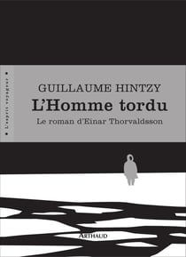 L'homme tordu - le roman d'einar thorvaldsson