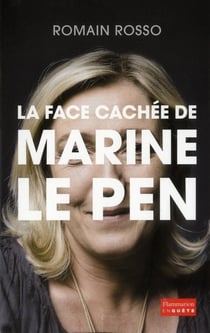 La face cachée de Marine Le Pen