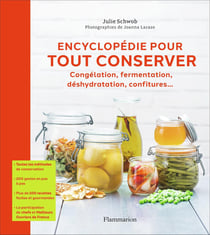 Encyclopédie pour tout conserver - congélation, fermentation, deshydratatio, confitures...