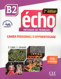 ECHO : méthode de français - B2 - cahier personnel d'apprentissage (2e édition)
