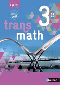 Transmath : 3e - Livre de l'élève (édition 2016)