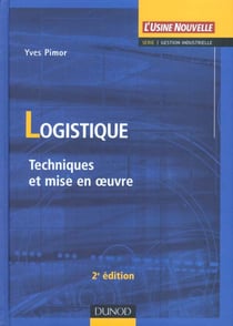 La logistique techniques et mise en oeuvre - 2e edition