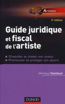Guide juridique et fiscal de l'artiste (4e édition)