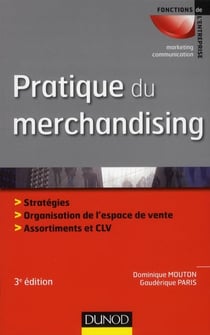 Pratique du merchandising - espace de vente, offre produits, communication sur le lieu de vente (3e édition)
