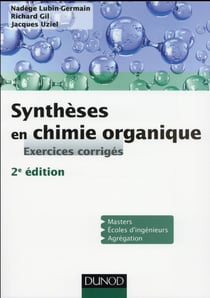 Synthèses en chimie organique - 2e éd. - Exercices corrigés