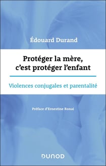 Protéger la mère, c'est protéger l'enfant : Violences conjugales et parentalité