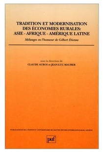 Tradition et modernisation des économies rurales. Asie-Afrique-Amérique latine : Mélanges en l'honneur de Gilbert Etienne