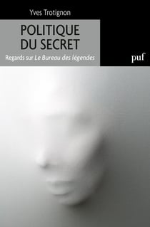 Politique du secret - regards sur Le Bureau de légendes