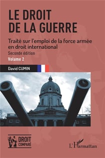 Le droit de la guerre Tome 2 : traité sur l'emploi de la force armée en droit international (2e édition)