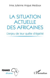 La situation actuelle des africaines : l'enjeu de leur quête d'égalité
