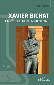 Xavier Bichat, la révolution en médecine