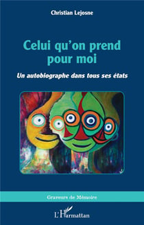 Celui qu'on prend pour moi : un autobiographe dans tous ses états