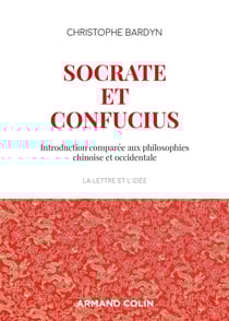 Socrate et Confucius - introduction comparée aux philosophies chinoises et occidentales